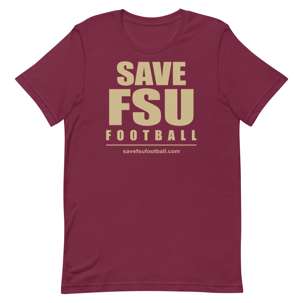 Save FSU Football, Maroon, front: Gold lettering on maroon. Bella+Canvas 3001 jersey tee.